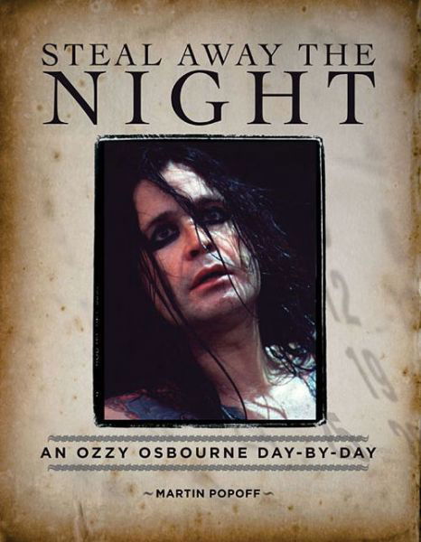 Steal Away the Night: An Ozzy Osbourne Day-by-Day - Martin Popoff - Bøger - Hal Leonard Corporation - 9781480364745 - 1. juli 2014