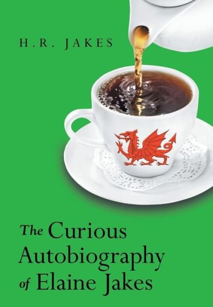 Cover for H R Jakes · The Curious Autobiography of Elaine Jakes (Inbunden Bok) (2015)