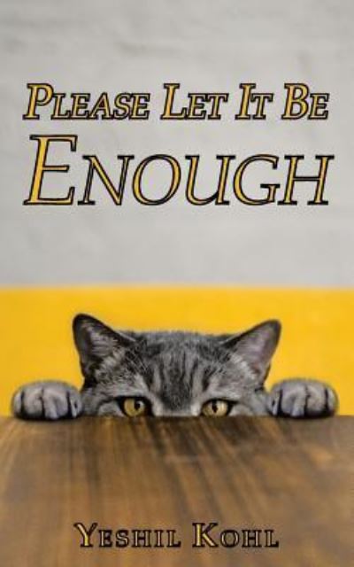 Cover for Yeshil Kohl · Please Let It Be Enough (Paperback Book) (2019)