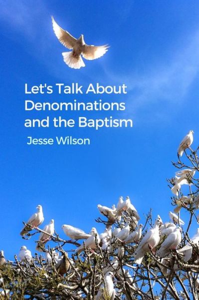 Cover for Jesse Wilson · Let's Talk about Denominations and the Baptism (Paperback Book) (2016)