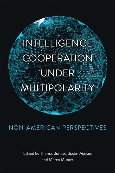 Intelligence Cooperation under Multipolarity: Non-American Perspectives -  - Books - University of Toronto Press - 9781487550745 - January 5, 2024