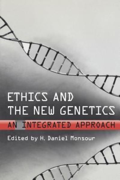 Cover for H. Daniel Monsour · Ethics and the New Genetics (Pocketbok) (2007)