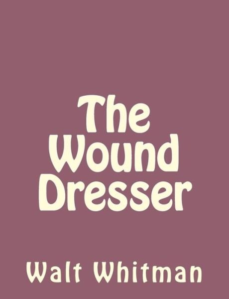 Cover for Walt Whitman · The Wound Dresser (Taschenbuch) (2013)