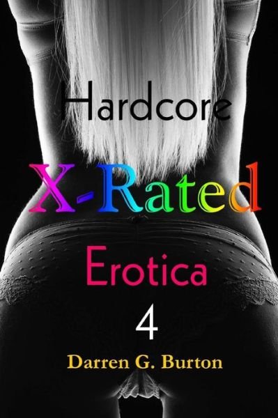 Cover for Darren G Burton · X-rated Hardcore Erotica 4 (Taschenbuch) (2013)