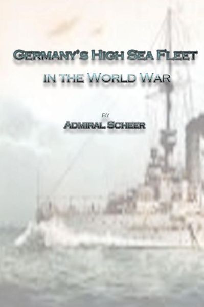 Cover for Adm Reinhard Scheer · Germany's High Sea Fleet in the World War (Pocketbok) (2013)