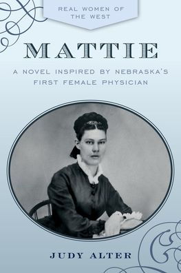 Cover for Judy Alter · Mattie: A Novel Inspired by Nebraska's First Female Physician (Paperback Book) (2022)