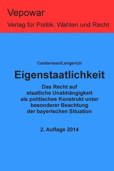 Cover for Juergen Carstensen · Eigenstaatlichkeit: Das Recht Auf Eigenstaatlichkeit Als Politisches Konstrukt Unter Besonderer Beachtung Der Bayerischen Situation (Pocketbok) (2013)