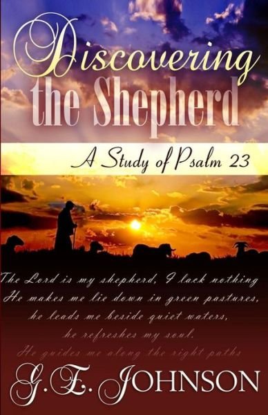 Cover for G E Johnson · Discovering the Shepherd: a Study of Psalm 23 (Paperback Bog) (2014)