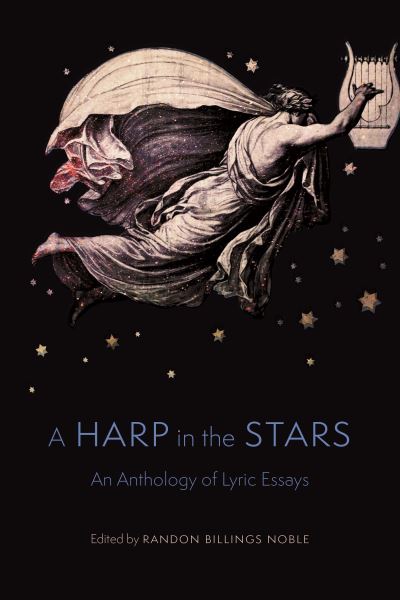 Cover for Randon Billings Noble · A Harp in the Stars: An Anthology of Lyric Essays (Paperback Book) (2021)