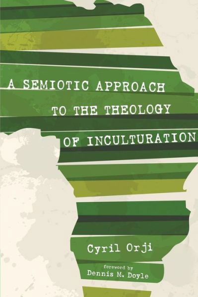 Cover for Cyril Orji · A Semiotic Approach to the Theology of Inculturation (Paperback Book) (2015)