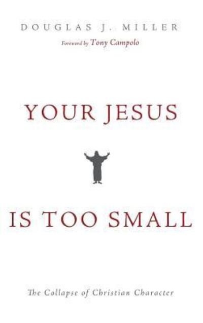 Douglas J Miller · Your Jesus Is too Small (Hardcover Book) (2018)