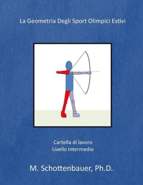 La Geometria De Los Deportes Olimpicos De Verano - M Schottenbauer - Livros - Createspace - 9781499357745 - 5 de maio de 2014