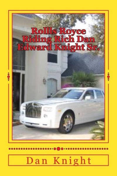 Cover for Good Dan Edward Knight Sr · Rollls Royce Riding Rich Dan Edward Knight Sr.: God is Good All the Time on Time (Paperback Book) (2014)
