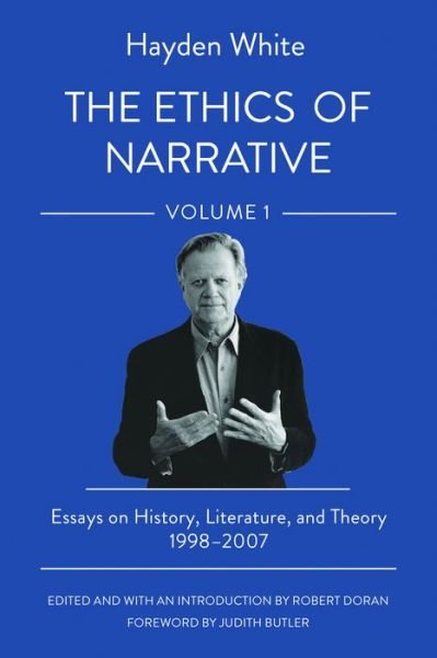 Cover for Hayden White · The Ethics of Narrative: Essays on History, Literature, and Theory, 1998–2007 (Paperback Bog) (2022)