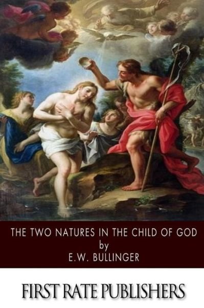 Cover for E W Bullinger · The Two Natures in the Child of God (Paperback Bog) (2014)
