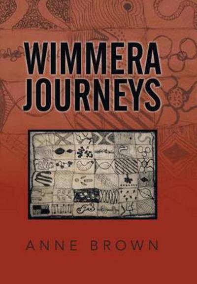 Cover for Anne Brown · Wimmera Journeys (Hardcover Book) (2015)