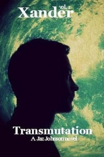 Cover for Jaz Johnson · Xander: Vol.1 Transmutation (Paperback Bog) (2015)