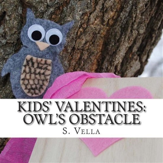 Cover for S Vella · Kids' Valentines: : Owl's Obstacle (Paperback Bog) (2015)