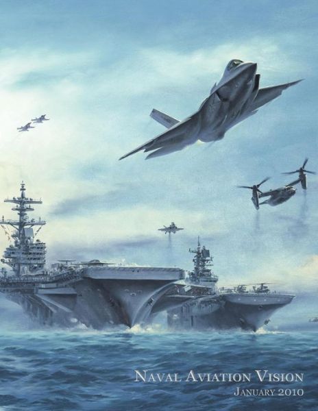 Cover for Department of the Navy · Naval Aviation Vision: January 2010 (Paperback Book) (2015)