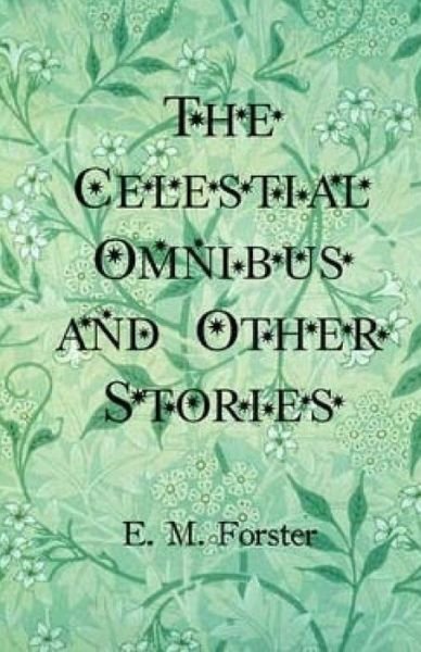Cover for E M Forster · The Celestial Omnibus and Other Stories (Taschenbuch) (2015)