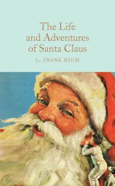 Cover for L. Frank Baum · The Life and Adventures of Santa Claus - Macmillan Collector's Library (Hardcover Book) [Main Market Ed. edition] (2017)