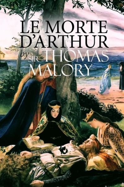Le Morte D'arthur - Thomas Malory - Livres - Createspace - 9781512229745 - 16 mai 2015