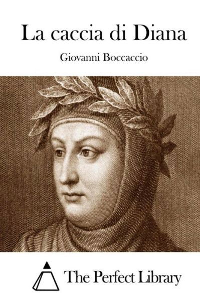 La Caccia Di Diana - Giovanni Boccaccio - Bøker - Createspace - 9781512344745 - 23. mai 2015