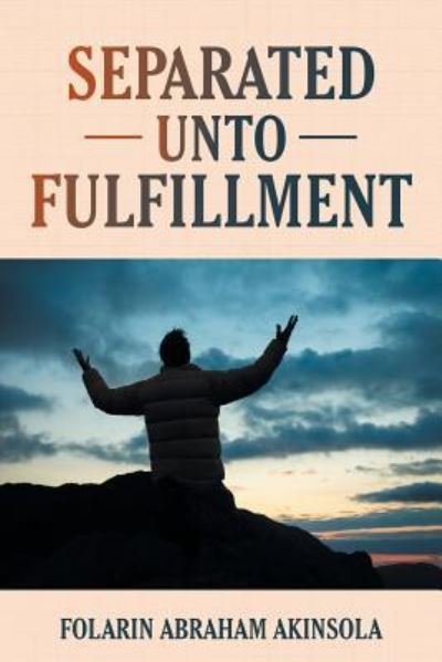 Cover for Folarin Abraham Akinsola · Separated unto Fulfillment (Paperback Book) (2017)