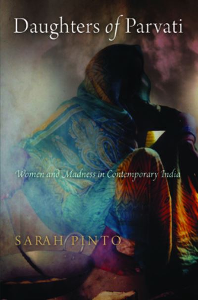 Cover for Sarah Pinto · Daughters of Parvati: Women and Madness in Contemporary India - Contemporary Ethnography (Paperback Book) (2022)