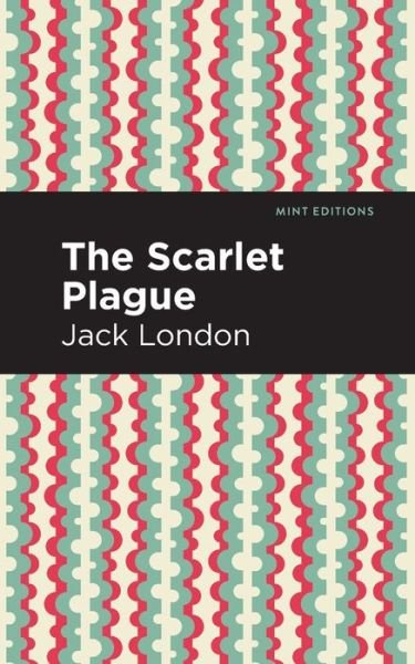 Cover for Jack London · The Scarlet Plague - Mint Editions (Paperback Book) (2021)
