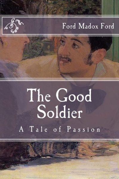 Cover for Ford Madox Ford · The Good Soldier A Tale of Passion (Pocketbok) (2015)