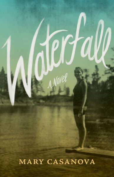 Cover for Mary Casanova · Waterfall A Novel (Hardcover Book) (2021)