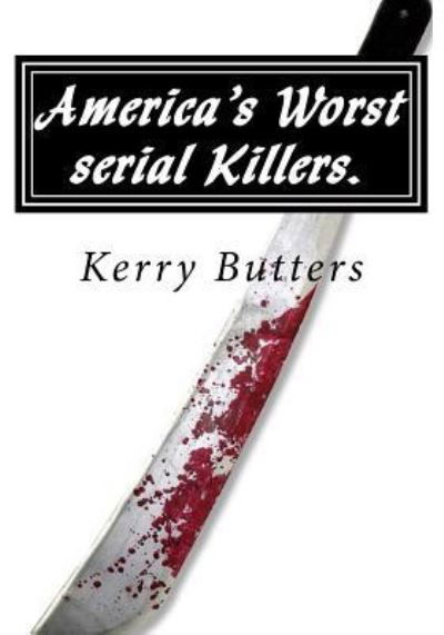 Kerry Butters · America's Worst serial Killers. (Pocketbok) (2015)