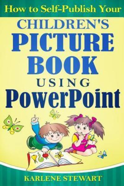 Cover for Karlene Stewart · How to Self-Publish Your Children's Picture Book Using PowerPoint (Paperback Book) (2017)