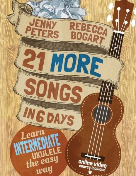 Cover for Rebecca Bogart · 21 More Songs in 6 Days : Learn Intermediate Ukulele the Easy Way (Paperback Bog) (2016)
