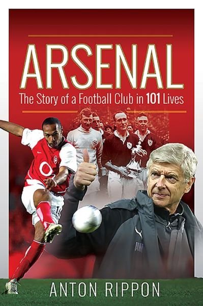 Cover for Anton Rippon · Arsenal: The Story of a Football Club in 101 Lives (Paperback Book) (2020)