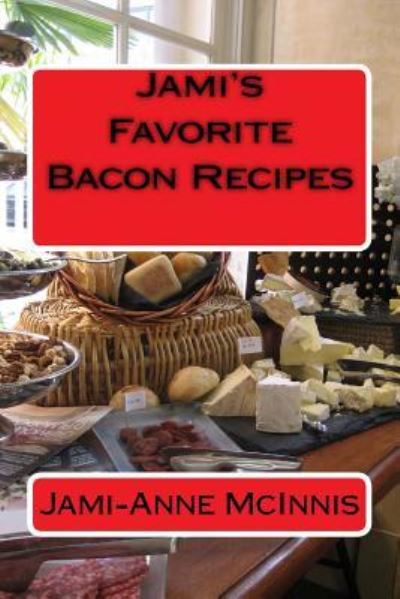 Cover for Jami-Anne M McInnis · Jami's Favorite Bacon Recipes (Paperback Book) (2016)