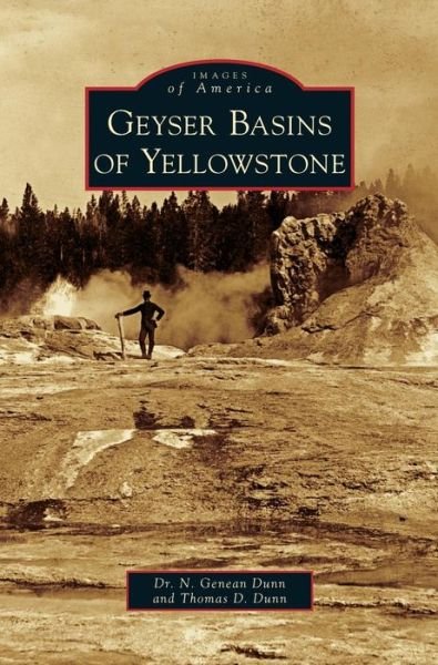 Cover for N Genean Dunn · Geyser Basins of Yellowstone (Hardcover Book) (2014)