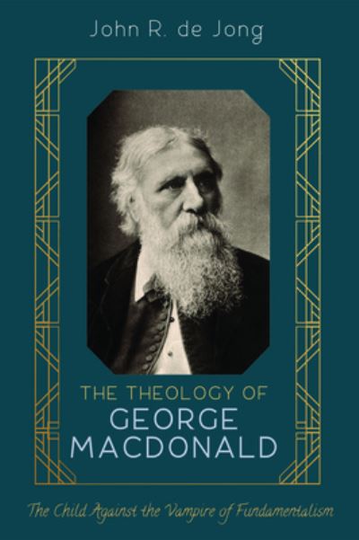 Cover for John R. de Jong · Theology of George MacDonald (Book) (2019)