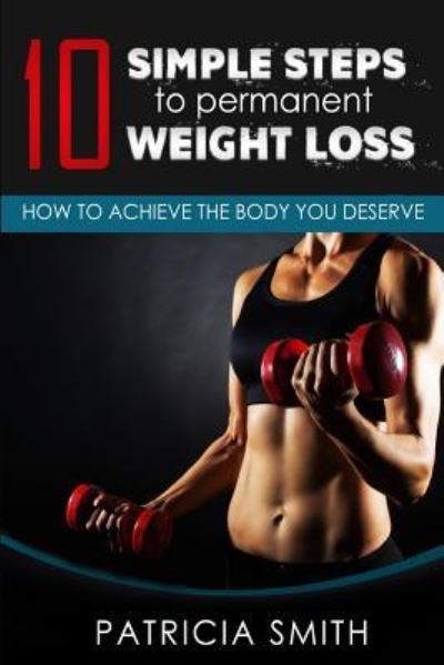 Cover for Patricia Smith · Ten Simple Steps to Permanent Weight Loss (Pocketbok) (2016)