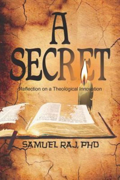 Cover for Samuel Raj Phd · A Secret - Reflection on a Theological Innovation (Paperback Book) (2016)