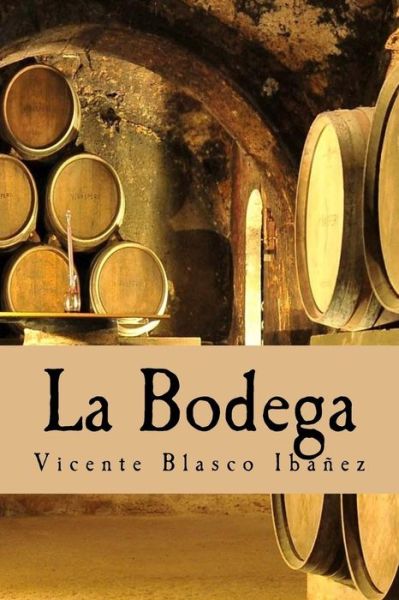 La Bodega - Vicente Blasco Ibanez - Bøker - Createspace Independent Publishing Platf - 9781537277745 - 25. august 2016