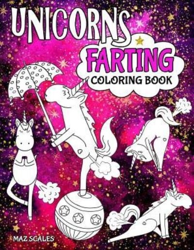 Cover for Maz Scales · Unicorns Farting Coloring Book (Paperback Bog) (2017)