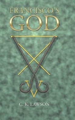 Cover for C K Lawson · Francisco's God (Innbunden bok) (2017)