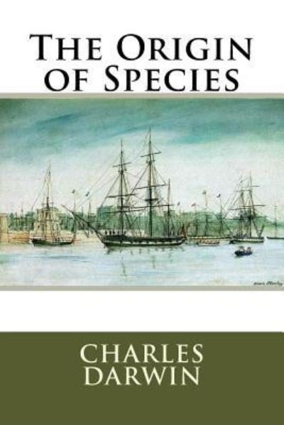 The Origin of Species - Charles Darwin - Books - Createspace Independent Publishing Platf - 9781546877745 - May 22, 2017