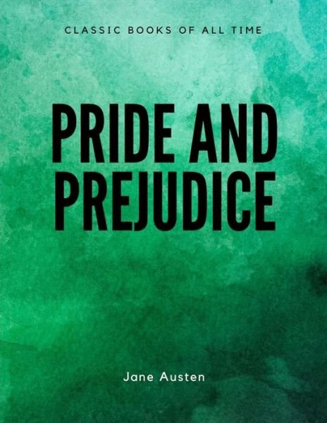 Pride and Prejudice - Jane Austen - Bøker - CreateSpace Independent Publishing Platf - 9781548084745 - 14. juni 2017