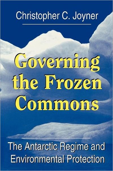 Cover for Christopher C. Joyner · Governing the Frozen Commons: Antarctic Regime and Environmental Protection - Governing the Global Commons (Paperback Book) (1998)