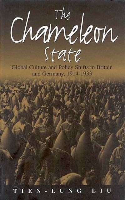 Cover for Tien-Lung Liu · The Chameleon State: Global Culture and Policy Shifts in Britain and Germany, 1914-1933 (Hardcover Book) (1999)