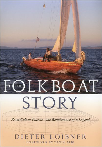 Cover for Dieter Loibner · Folkboat Story: From Cult to Classic -- The Renaissance of a Legend (Paperback Book) (2008)