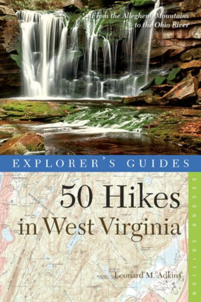 Cover for Leonard M. Adkins · Explorer's Guide 50 Hikes in West Virginia: Walks, Hikes, and Backpacks from the Allegheny Mountains to the Ohio River - Explorer's 50 Hikes (Paperback Book) [Second edition] (2013)